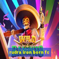 rudra iron born fc